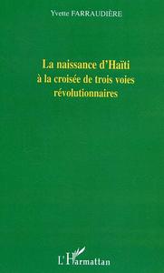 La naissance d'Haïti à la croisée de trois voies révolutionnaires