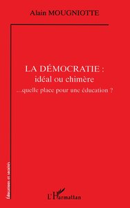 La démocratie : idéal ou chimère