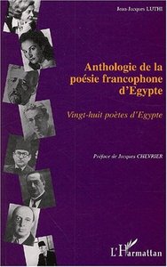 ANTHOLOGIE DE LA POÉSIE FRANCOPHONE D'EGYPTE