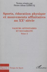 Sports, éducation physique et mouvements affinitaires au XXe siècle