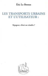 LES TRANSPORTS URBAINS ET L'UTILISATEUR : Voyageur, client ou citadin ?