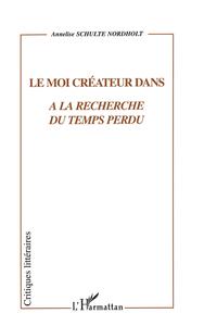 LE MOI CRÉATEUR DANS À LA RECHERCHE DU TEMPS PERDU