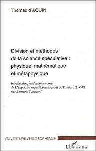 DIVISION ET MÉTHODES DE LA SCIENCE SPÉCULATIVE : PHYSIQUE, MATHÉMATIQUE ET MÉTAPHYSIQUE