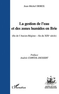 LA GESTION DE L'EAU ET DES ZONES HUMIDES EN BRIE (fin de l'Ancien Régime-fin du XIXè siècle)