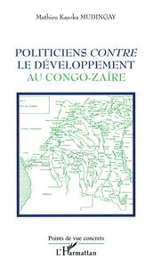 POLITICIENS CONTRE LE DEVELOPPEMENT AU CONGO-ZAIRE