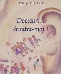 Docteur écoutez-moi !