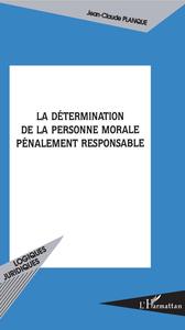 La Détermination de la personne morale pénalement responsable