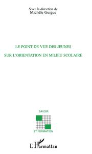 Le point de vue des jeunes sur l'orientation en milieu scolaire