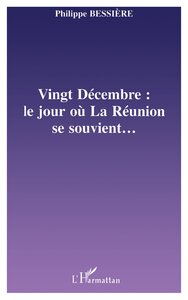 VINGT-DÉCEMBRE : LE JOUR OÙ LA RÉUNION SE SOUVIENT