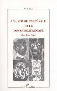 L'ÉCRITURE CARCÉRALE ET LE DISCOURS JURIDIQUE CHEZ JEAN GENET