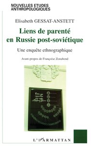 LIENS DE PARENTE EN RUSSIE POST-SOVIETIQUE - UNE ENQUETE ETHNOGRAPHIQUE