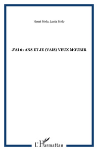 J'ai 61 ans et je (vais) veux mourir