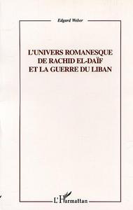 L'UNIVERS ROMANESQUE DE RACHID EL-DAÏF ET LA GUERRE DU LIBAN