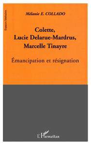 Colette, Lucie Delarue-Mardrus, Marcelle Tinayre