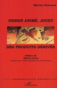 DESSIN ANIMÉ, JOUET : DES PRODUITS DÉRIVÉS