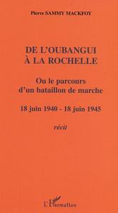 De l'Oubangui à la Rochelle ou le parcours d'un bataillon de marche