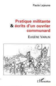 PRATIQUE MILITANTE ET ÉCRITS D'UN OUVRIER COMMUNARD