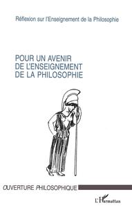 POUR UN AVENIR DE L'ENSEIGNEMENT DE LA PHILOSOPHIE