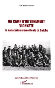 UN CAMP D'INTERNEMENT VICHYSTE - LE SANATORIUM SURVEILLE DE LA GUICHE