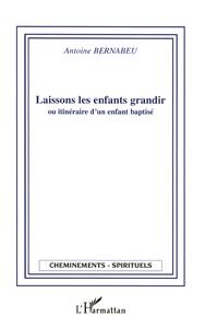 Laissons les enfants grandir ou itinéraire d'un enfant baptisé
