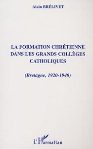FORMATION CHRÉTIENNE DANS LES GRANDS COLLÈGES CATHOLIQUES (Bretagne, 1920-1940)