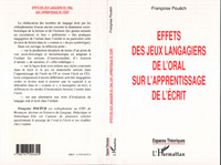 EFFETS DES JEUX LANGAGIERS DE L'ORAL SUR L'APPRENTISSAGE DE L'ÉCRIT