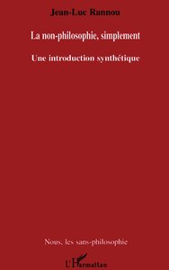 LA NON-PHILOSOPHIE, SIMPLEMENT - UNE INTRODUCTION SYNTHETIQUE