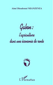 GABON : L'AGRICULTURE DANS UNE ÉCONOMIE DE RENTE