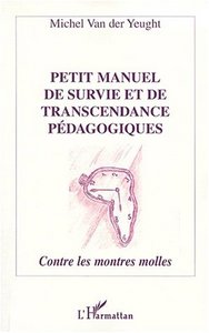 PETIT MANUEL DE SURVIE ET DE TRANSCENDANCE PÉDAGOGIQUES