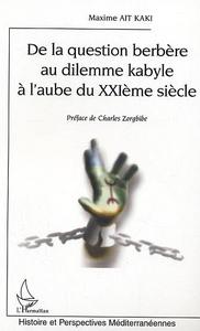 DE LA QUESTION BERBERE AU DILEMME KABYLE A L'AUBE DU XXIE SIECLE