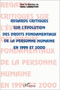 REGARDS CRITIQUES SUR L'ÉVOLUTION DES DROITS FONDAMENTAUX DE LA PERSONNE HUMAINE EN 1999 ET 2000