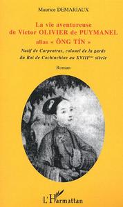 La vie aventureuse de Victor OLIVIER de PUYMANEL alias "Ong Tin"