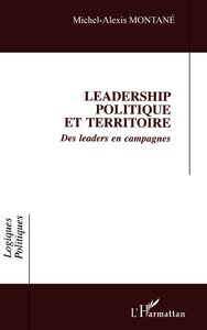 LEADERSHIP POLITIQUE ET TERRITOIRE - DES LEADERS EN CAMPAGNE