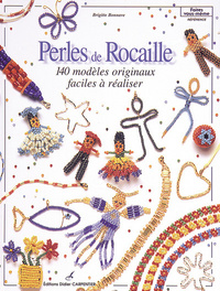 PERLES DE ROCAILLE 140 MODELES ORIGINAUX FACILES A REALISER