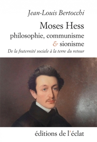 Moses Hess. Philosophie, communisme et sionisme - De la frat