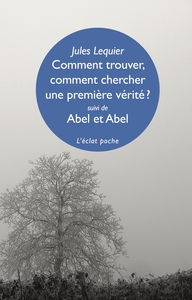 COMMENT TROUVER, COMMENT CHERCHER UNE PREMIERE VERITE ?