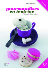 GOURMANDISES EN FEUTRINE (BOITES ET OBJETS UTILES)