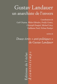 GUSTAV LANDAUER, UN ANARCHISTE DE L'ENVERS