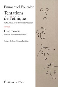 TENTATIONS DE L'ETHIQUE - PETIT TRAITE DE LA BIEN-MALTRAITAN