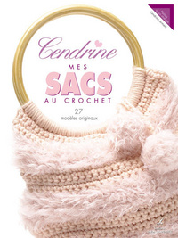 CENDRINE MES SACS AU CROCHET - 27 MODELES ORIGINAUX