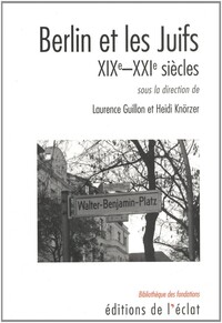 BERLIN ET LES JUIFS - XIXe-XXIe SIECLES