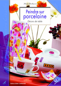 PEINDRE SUR PORCELAINE - DECORS DE LA TABLE