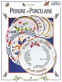 PEINDRE LA PORCELAINE TOUR DU MONDE D'UNE ASSIETTE