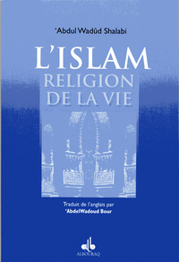 ISLAM, RELIGION DE LA VIE (L')