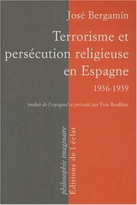 TERRORISME ET PERSECUTION RELIGIEUSE EN ESPAGNE 1936/39