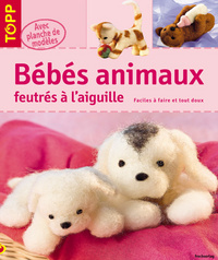 BEBES ANIMAUX FEUTRES A L'AIGUILLE