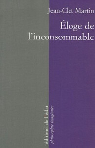 ELOGE DE L'INCONSOMMABLE