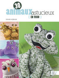 30 ANIMAUX ASTUCIEUX EN TISSUS