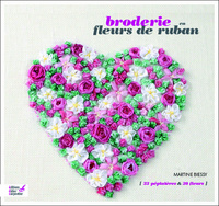 FLEURS DE RUBAN- BRODERIE - 50 FLEURS ET 50 COMPOSITIONS