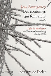 DES COUTUMES QUI FONT VIVRE - SUIVI DU SEFER HA-MINHAGIM